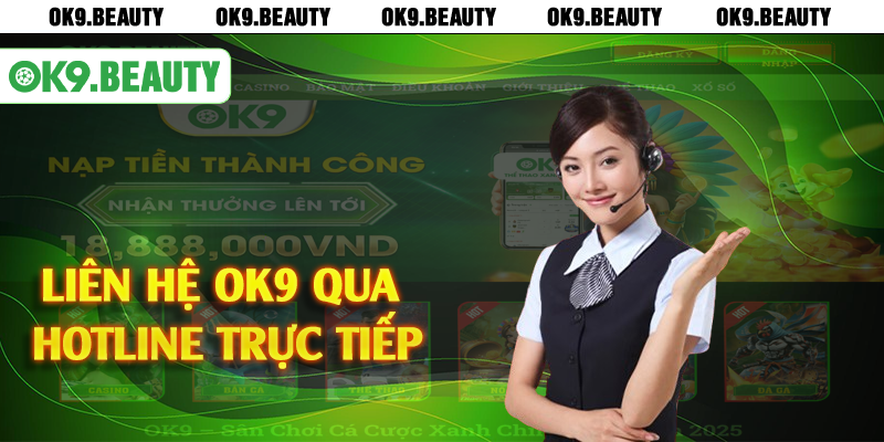 Liên hệ OK9 qua hotline trực tiếp